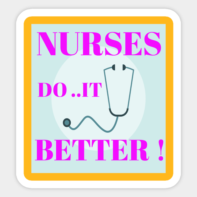 Nurses do it better ! Sticker by Abdo Shop